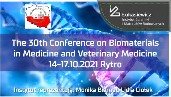 30. Międzynarodowa Konferencja Biomaterials in Medicine and Veterinary Medicine - Łukasiewicz - ICiMB musiał tam być!